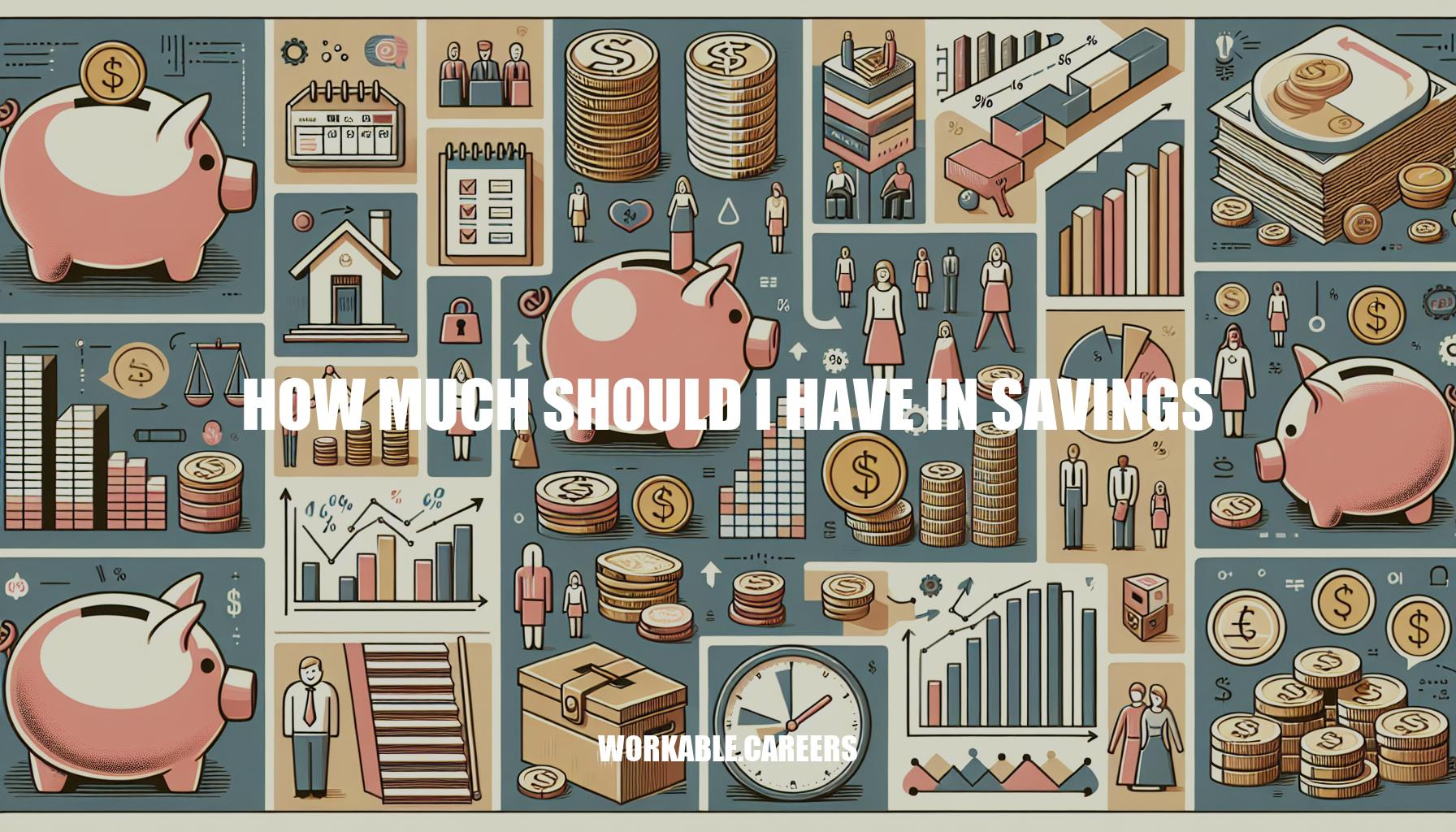 How Much Should I Have In Savings: A Comprehensive Guide