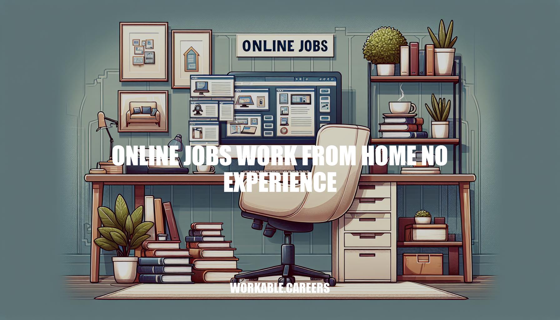 Online Jobs Work From Home No Experience Guide